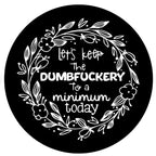 Let's Keep The Dumb To A Minimum Floral Spare Tire Cover