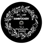Let's Keep The Dumb To A Minimum Floral Spare Tire Cover
