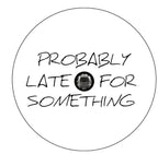 Probably Late For Something White (Any Color) Spare Tire Cover