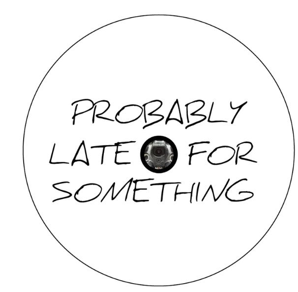 Probably Late For Something White (Any Color) Spare Tire Cover