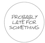Probably Late For Something White (Any Color) Spare Tire Cover