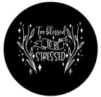 Too Blessed To Be Stressed Spare Tire Cover